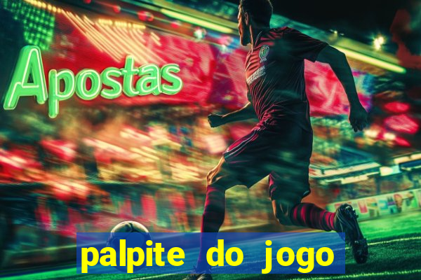 palpite do jogo aberto de hoje